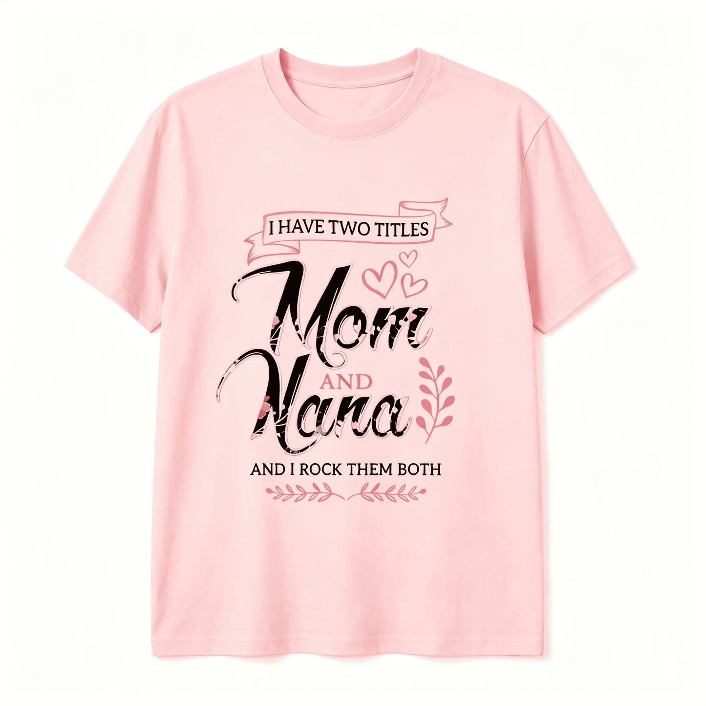 I Have Two Titles - Mom and Nana Women's T-shirt